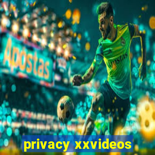 privacy xxvideos